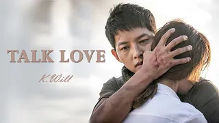 K.Will - Talk Love (OST Потомки солнца) (перевод на русский/кириллизация/текст)