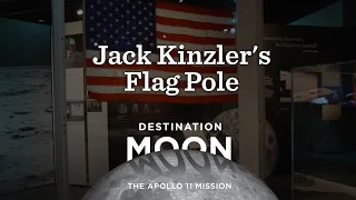 Jack Kinzler's Flag Pole | Destination Moon: The Apollo 11 Mission