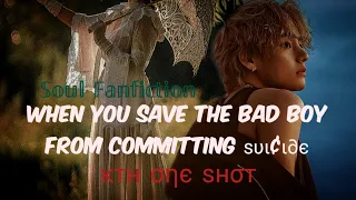 When you save the bad boy from committing s̷u̷i̷c̷i̷d̷e̷ || KTH One shot||