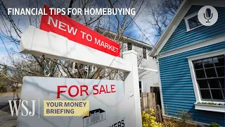 Buying a House: How to Prepare Your Finances First | WSJ Your Money Briefing