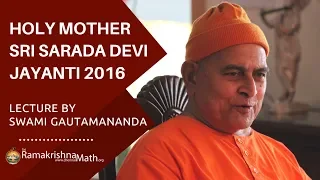 Holy Mother Sri Sarada Devi Jayanti 2016 Lecture by Swami Gautamananda
