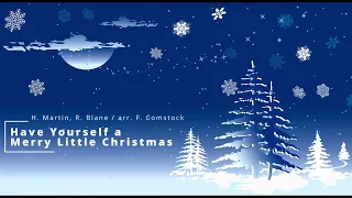 H.Martin, R.Blane / arr. F.Comstock - Have Yourself a Merry Little Christmas