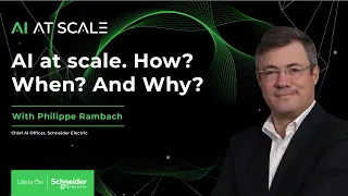 Philippe Rambach: AI at Scale. How? When? And why? | EP01 | Schneider Electric