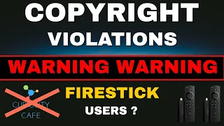 WARNING ⛔️ COPYRIGHT VIOLATIONS SENT TO FIRESTICK USERS! R U AFFECTED?