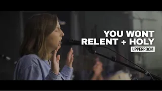 You Won’t Relent + Holy - UPPERROOM