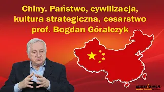 Chiny. Państwo, cywilizacja, kultura strategiczna, cesarstwo / prof. Bogdan Góralczyk