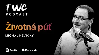 25 TWC podcast / ŽIVOTNÁ PÚŤ  / Michal Kevický