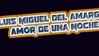 Luis Miguel del Amargue Amor de una Noche karaoke La Poderosa