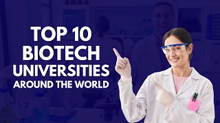 The World's Top 10 Universities to Study Biotechnology