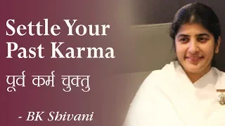 Settle Your Past Karma: 20b: BK Shivani (English Subtitles)