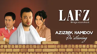 Azizbek Hamidov - Do'stlaring | Азизбек Хамидов - Дустларинг (Lafz filmiga soundtrack)