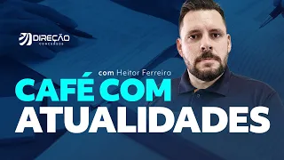 Café com Atualidades - Episódio 29 - 4° semana de julho 2023