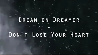 Dream on Dreamer   Don''t Lose Your Heart.