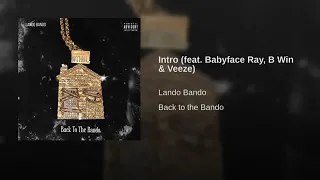 Intro feat Babyface Ray, B WiN & Veeze (Lando Bando's Back To The Bando)