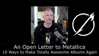 10 Easy Ways to Make a Strong Album - An Open Letter to Metallica from a Fan