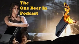 Tomb Raider and the Temple of PlayStation Backlash | Ep. 24 -- The One Beer In Podcast