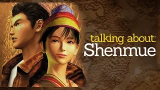 Talking About: Shenmue