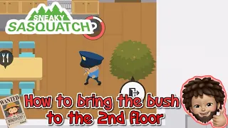 Sneaky Sasquatch - How to bring bush to 2nd floor of Apartment