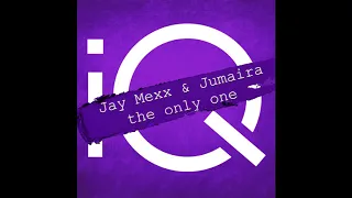 Jay Mexx & Jumaira - The Only One