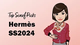 What Scarves Would I Choose? Top Picks: Hermès Spring Summer 2024 Silks & Cashmeres | Cranleyplace