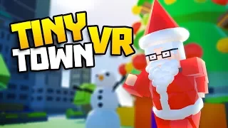 SANTA HAS COME TO TOWN! - Tiny Town VR Gameplay Part 22 - VR HTC Vive Gameplay Tiny Town