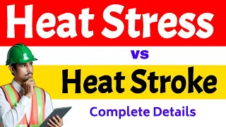 Heat Stress vs Heat Stroke || What is Heat Stress and Heat Stroke || Heat Stress Safety video.