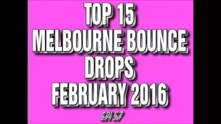 Top 15 Melbourne Bounce Drops February 2016 (Epi 57)