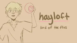 HAYLOFT // a Lord of the Flies Animatic