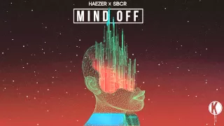HAEZER x SBCR - Mind Off (Original Mix)