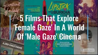 5 Films That Explore 'Female Gaze' In A World Of 'Male Gaze' Cinema