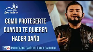 ¿Cómo proteger a tú familia del Enemigo?.- Predicador Católico Ángel Salguero.