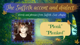 Old English Suffolk accent and dialect, East Anglia (53) "Plonk"