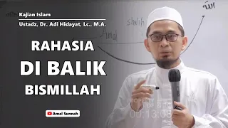 Inilah Rahasia Di Balik Bismillah | Ustadz, Dr. Adi Hidayat, Lc., M.A