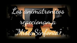 Los Animatronicos Y Yo Reaccionamos a MissaSinfonia ♡Gacha Club♡