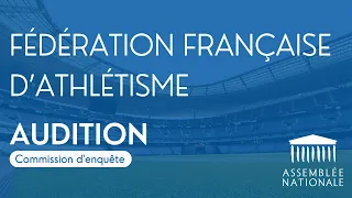 🔴 Défaillances dans la gouvernance du sport 🇫🇷 : audition de la Fédération Française d'Athlétisme