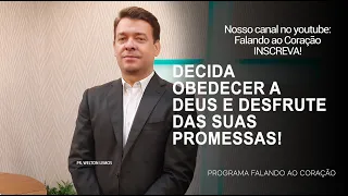 DECIDA OBEDECER A DEUS E DESFRUTE DAS SUAS PROMESSAS | Programa Falando ao Coração | Pr Welton Lemos