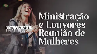 REUNIÃO DE MULHERES| MINISTRAÇÃO E LOUVORES |  Viviane Martinello