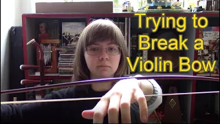 Can I Break my Violin Bow?