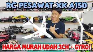 SERIUS! Mendingan Beli Ini Deh! RC Pesawat XK A150!