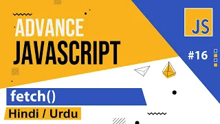 Advance JavaScript - Fetch API Tutorial in Hindi / Urdu