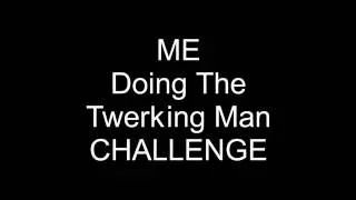 Twerking Man Challenge