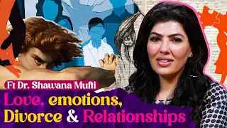 Love, emotions, Divorce & Relationships ft. Dr. Shawana Mufti | Junaid Akram Podcast #192