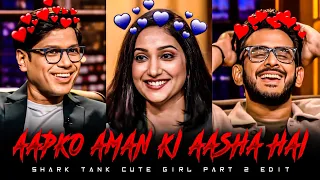 Aman Gupta And Cute Girl Edit Part 2 | Shark Tank Cute Girl Edit | Peyush Bansal Edit Status |