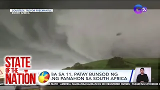 State of the Nation Part 2 & 3: Masamang panahon sa South Africa; G! Sa Pinatubo crater lake; Atbp.