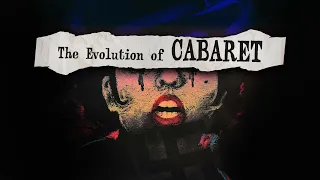 The Evolution of Cabaret