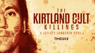 Timesuck | The Kirtland Cult Killings and Jeffrey Lundgren: 1 of 2