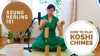 Sound Healing 101: How to Play Koshi Chimes