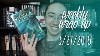 Weekly Wrap-Up | March 27, 2016 #booktubesff