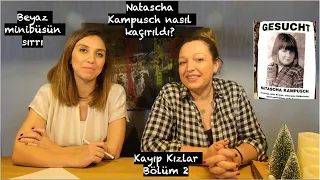 NATASCHA KAMPUSCH çocuk olarak kaçırıldığı adamdan nasıl kurtuldu? | faili belli