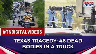 46 People Found Dead in Truck Along US-Mexico Border; Human Smuggling Angle Suspected | World News